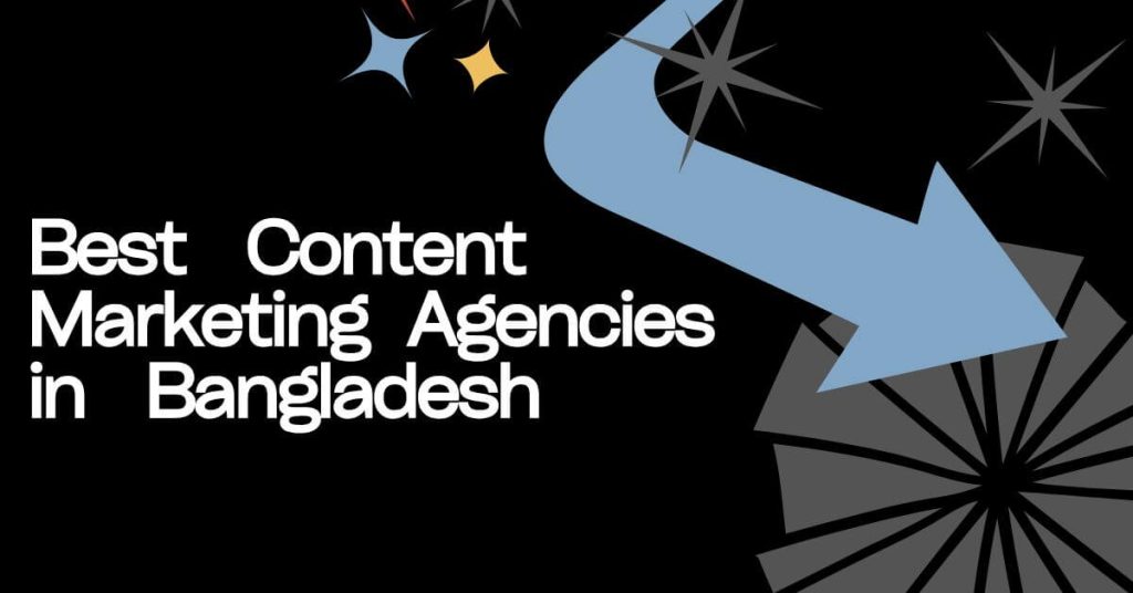 Best Content Marketing Agencies in Bangladesh